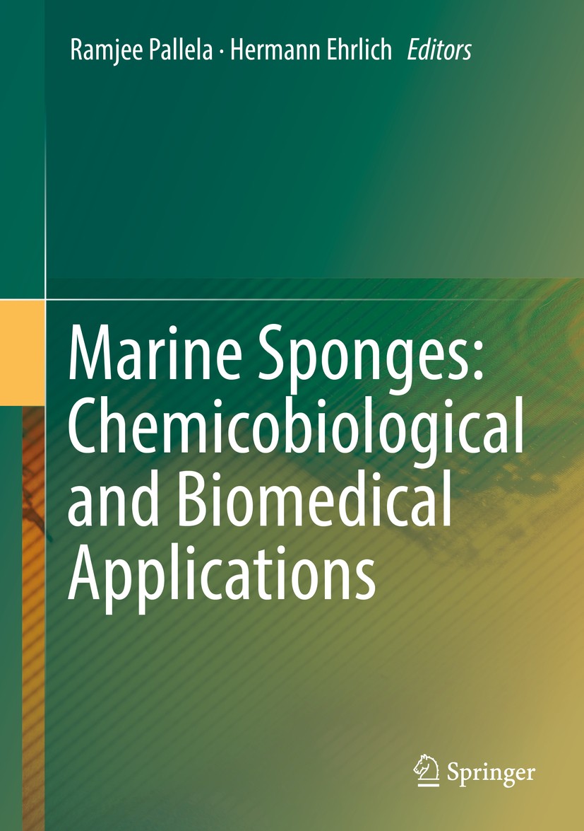 Titlebook: Marine Sponges: Chemicobiological and Biomedical Applications; Ramjee Pallela,Hermann Ehrlich Book 2016 Springer India 2016 Biomaterials.B Titlebook: Marine Sponges: Chemicobiological and Biomedical Applications; Ramjee Pallela,Hermann Ehrlich Book 2016 Springer India 2016 Biomaterials.B