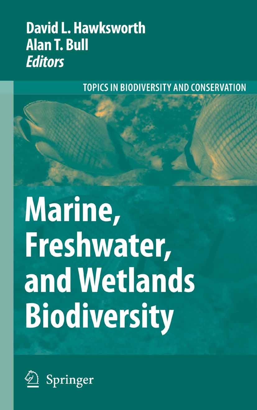 Titlebook: Marine, Freshwater, and Wetlands Biodiversity Conservation; David L. Hawksworth,Alan T. Bull Book 2006 Springer Science+Business Media B.V Titlebook: Marine, Freshwater, and Wetlands Biodiversity Conservation; David L. Hawksworth,Alan T. Bull Book 2006 Springer Science+Business Media B.V