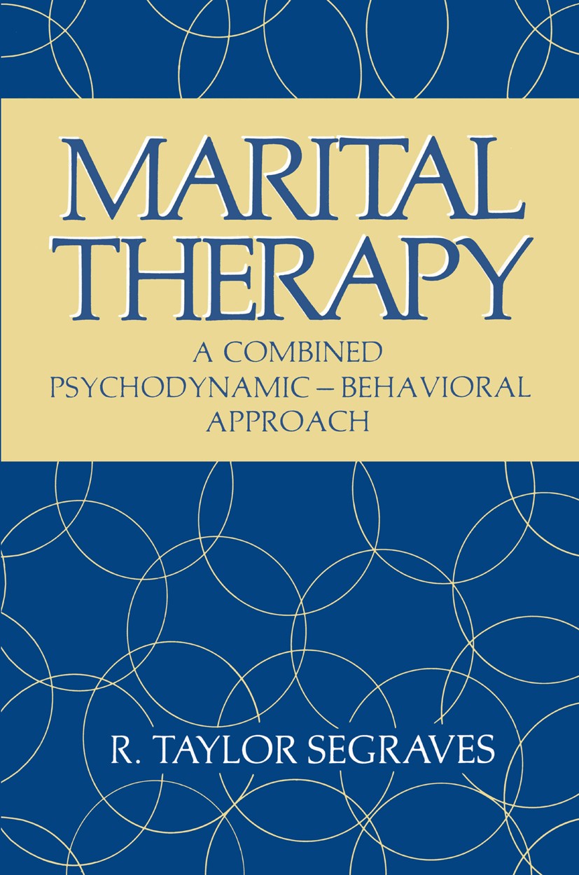 Titlebook: Marital Therapy; A Combined Psychodyn R. Taylor Segraves Book 1982 Plenum Publishing Corporation 1982 intervention.learning theory.psychoan Titlebook: Marital Therapy; A Combined Psychodyn R. Taylor Segraves Book 1982 Plenum Publishing Corporation 1982 intervention.learning theory.psychoan