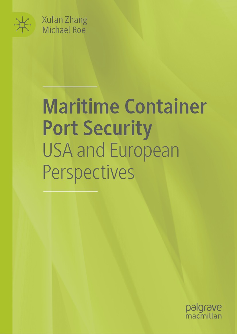 Titlebook: Maritime Container Port Security; USA and European Per Xufan Zhang,Michael Roe Book 2019 The Editor(s) (if applicable) and The Author(s), u Titlebook: Maritime Container Port Security; USA and European Per Xufan Zhang,Michael Roe Book 2019 The Editor(s) (if applicable) and The Author(s), u