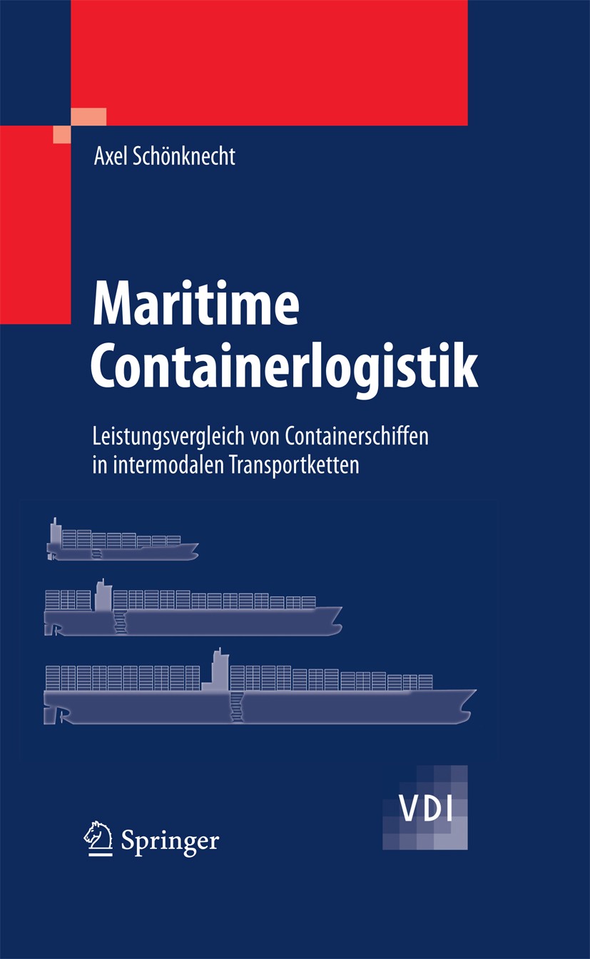 Titlebook: Maritime Containerlogistik; Leistungsvergleich v Axel Schönknecht Book 2009 Springer-Verlag Berlin Heidelberg 2009 Conatinerterminal.Contai Titlebook: Maritime Containerlogistik; Leistungsvergleich v Axel Schönknecht Book 2009 Springer-Verlag Berlin Heidelberg 2009 Conatinerterminal.Contai