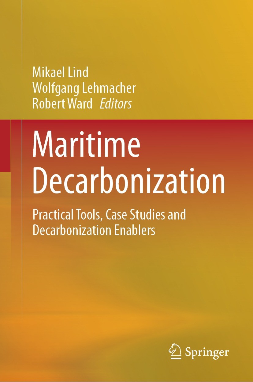 Titlebook: Maritime Decarbonization; Practical Tools, Cas Mikael Lind,Wolfgang Lehmacher,Robert Ward Book 2023 The Editor(s) (if applicable) and The A Titlebook: Maritime Decarbonization; Practical Tools, Cas Mikael Lind,Wolfgang Lehmacher,Robert Ward Book 2023 The Editor(s) (if applicable) and The A