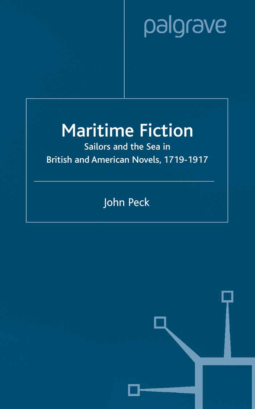 Titlebook: Maritime Fiction; Sailors and the Sea John Peck Book 2001 Palgrave Macmillan, a division of Macmillan Publishers Limited 2001 America.Char Titlebook: Maritime Fiction; Sailors and the Sea John Peck Book 2001 Palgrave Macmillan, a division of Macmillan Publishers Limited 2001 America.Char