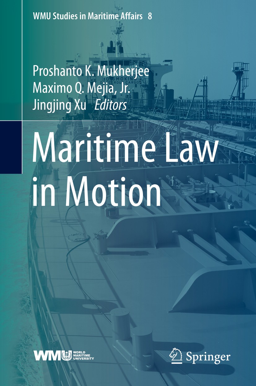 Titlebook: Maritime Law in Motion; Proshanto K. Mukherjee,Maximo Q. Mejia,Jingjing Xu Book 2020 Springer Nature Switzerland AG 2020 Maritime law.Cont Titlebook: Maritime Law in Motion; Proshanto K. Mukherjee,Maximo Q. Mejia,Jingjing Xu Book 2020 Springer Nature Switzerland AG 2020 Maritime law.Cont