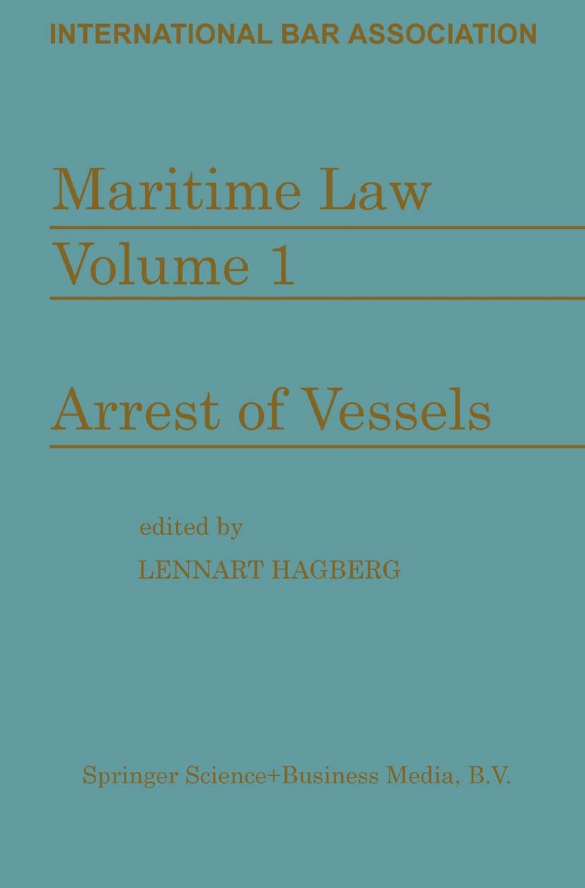 Titlebook: Maritime Law: Volume I Arrest of Vessels; Collin McFadyean,Lennart Hagberg (advokat) Book 1976 Springer Science+Business Media Dordrecht 1 Titlebook: Maritime Law: Volume I Arrest of Vessels; Collin McFadyean,Lennart Hagberg (advokat) Book 1976 Springer Science+Business Media Dordrecht 1