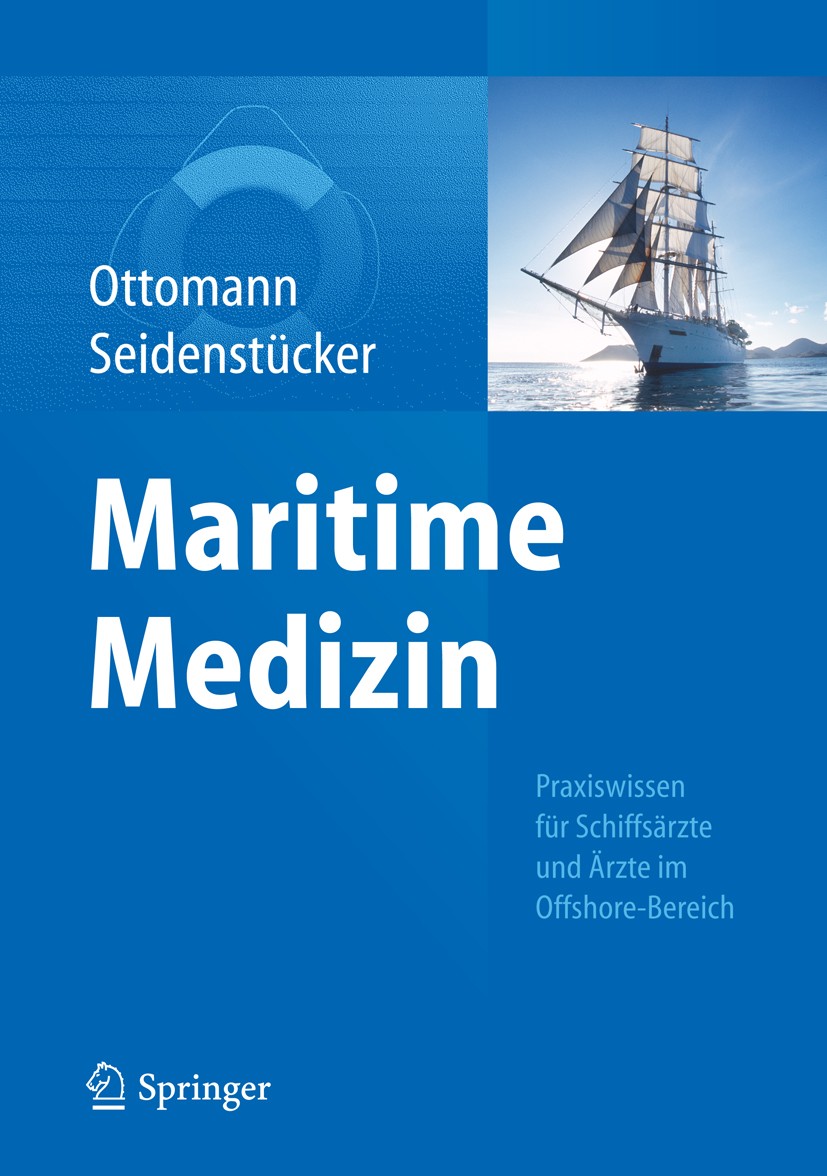 Titlebook: Maritime Medizin; Praxiswissen für Sch Christian Ottomann,Klaus-Herbert Seidenstücker Book 2015 Springer-Verlag Berlin Heidelberg 2015 Inne Titlebook: Maritime Medizin; Praxiswissen für Sch Christian Ottomann,Klaus-Herbert Seidenstücker Book 2015 Springer-Verlag Berlin Heidelberg 2015 Inne