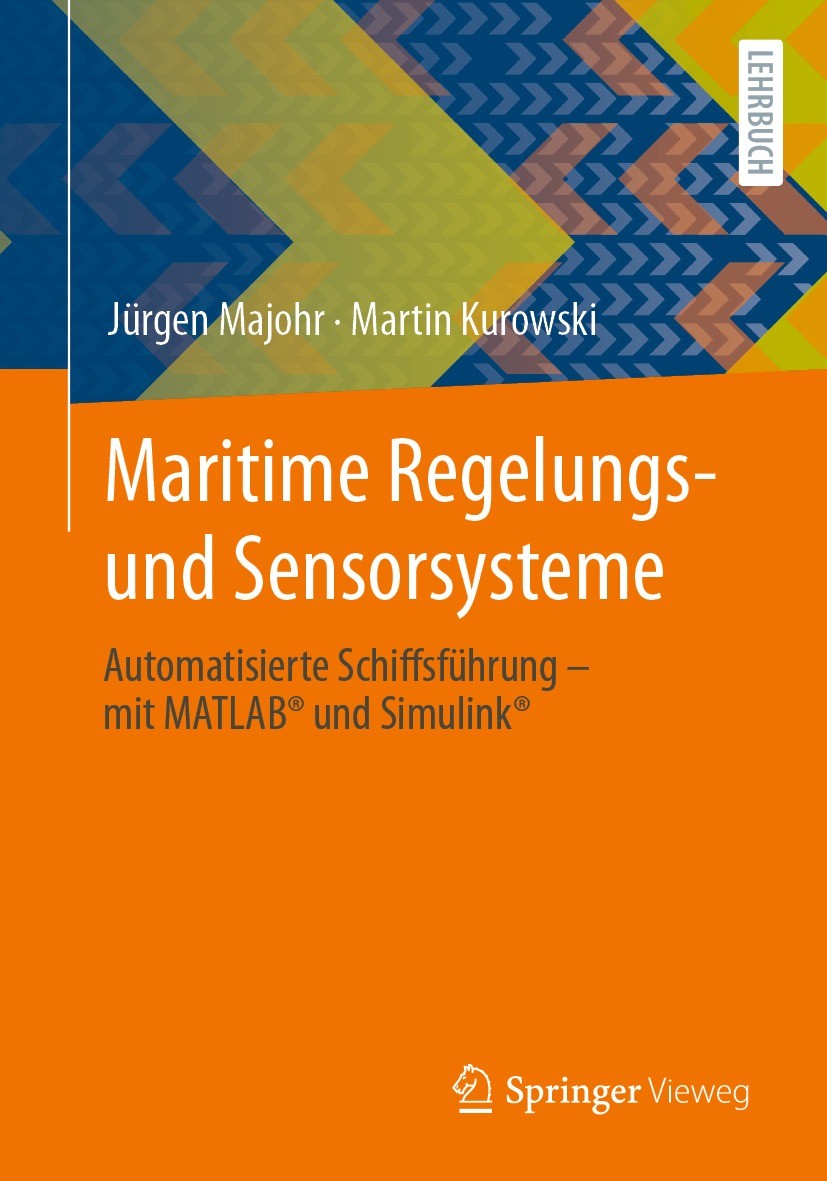 Titlebook: Maritime Regelungs- und Sensorsysteme; Automatisierte Schif Jürgen Majohr,Martin Kurowski Textbook 2021 Springer Fachmedien Wiesbaden GmbH, Titlebook: Maritime Regelungs- und Sensorsysteme; Automatisierte Schif Jürgen Majohr,Martin Kurowski Textbook 2021 Springer Fachmedien Wiesbaden GmbH,