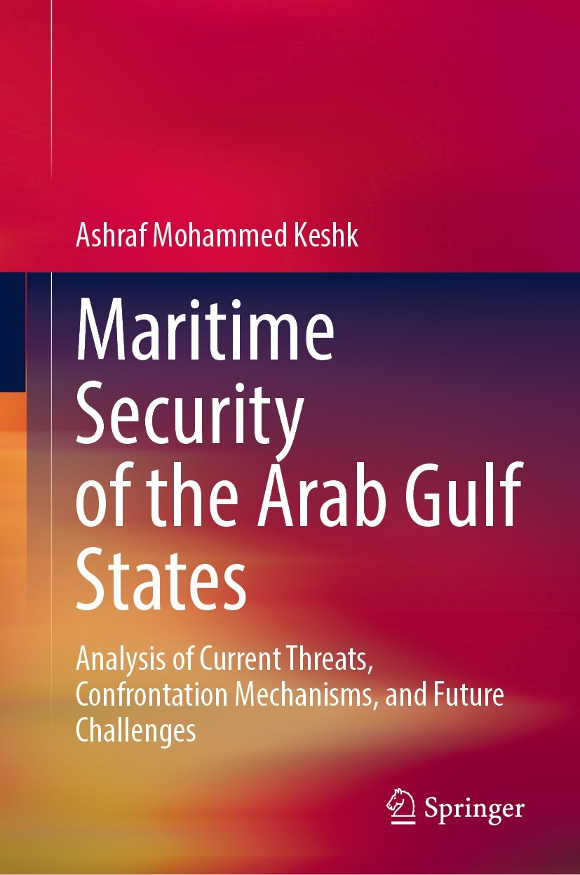 Titlebook: Maritime Security of the Arab Gulf States; Analysis of Current Ashraf Mohammed Keshk Book 2022 The Editor(s) (if applicable) and The Autho Titlebook: Maritime Security of the Arab Gulf States; Analysis of Current Ashraf Mohammed Keshk Book 2022 The Editor(s) (if applicable) and The Autho