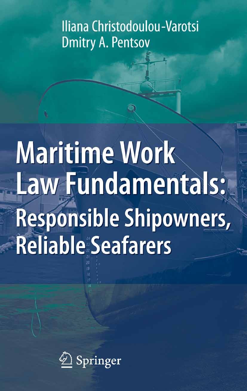 Titlebook: Maritime Work Law Fundamentals: Responsible Shipowners, Reliable Seafarers; Iliana Christodoulou-Varotsi,Dmitry A. Pentsov Book 2008 Sprin Titlebook: Maritime Work Law Fundamentals: Responsible Shipowners, Reliable Seafarers; Iliana Christodoulou-Varotsi,Dmitry A. Pentsov Book 2008 Sprin