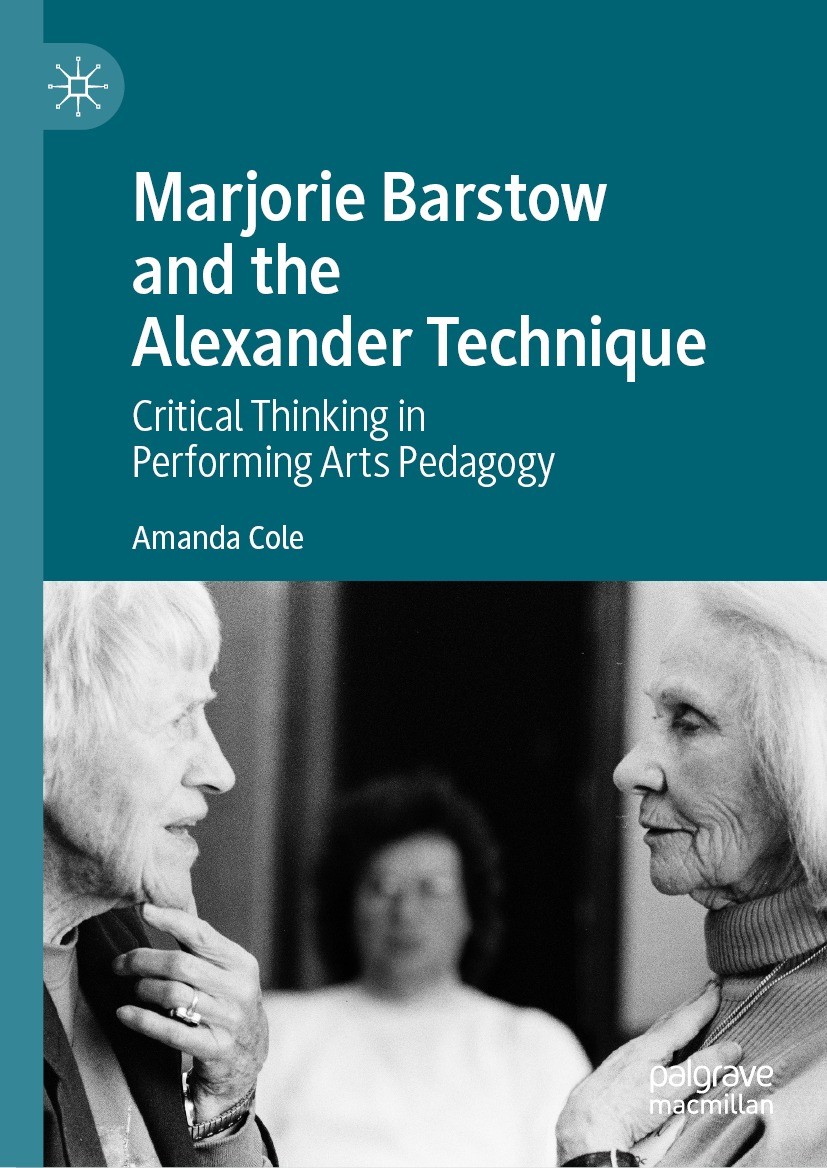Titlebook: Marjorie Barstow and the Alexander Technique; Critical Thinking in Amanda Cole Book 2022 The Editor(s) (if applicable) and The Author(s) 20 Titlebook: Marjorie Barstow and the Alexander Technique; Critical Thinking in Amanda Cole Book 2022 The Editor(s) (if applicable) and The Author(s) 20