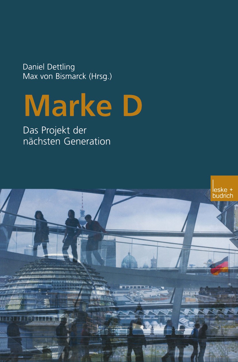 Titlebook: Marke D; Das Projekt der näch Daniel Dettling,Max Bismarck Book 2003 Leske + Budrich, Opladen 2003 Arbeitsmarkt.Deutschland.Familie.Föderal Titlebook: Marke D; Das Projekt der näch Daniel Dettling,Max Bismarck Book 2003 Leske + Budrich, Opladen 2003 Arbeitsmarkt.Deutschland.Familie.Föderal