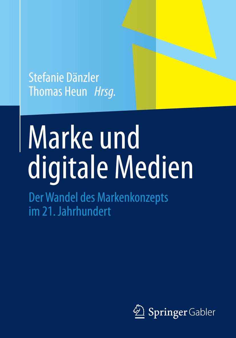 Titlebook: Marke und digitale Medien; Der Wandel des Marke Stefanie Dänzler,Thomas Heun Book 20141st edition Springer Fachmedien Wiesbaden 2014 Digita Titlebook: Marke und digitale Medien; Der Wandel des Marke Stefanie Dänzler,Thomas Heun Book 20141st edition Springer Fachmedien Wiesbaden 2014 Digita
