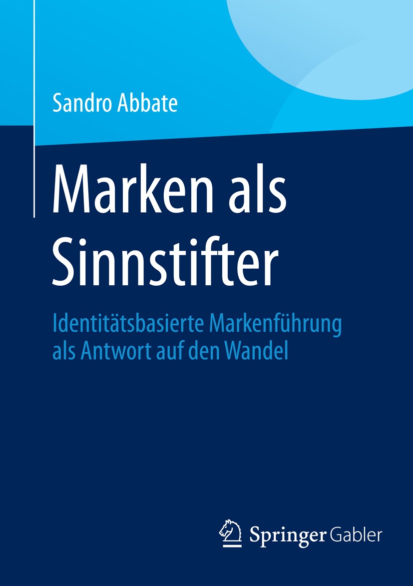 Titlebook: Marken als Sinnstifter; Identitätsbasierte M Sandro Abbate Book 2014 Springer Fachmedien Wiesbaden 2014 Corporate Social Responsibility.Ges Titlebook: Marken als Sinnstifter; Identitätsbasierte M Sandro Abbate Book 2014 Springer Fachmedien Wiesbaden 2014 Corporate Social Responsibility.Ges