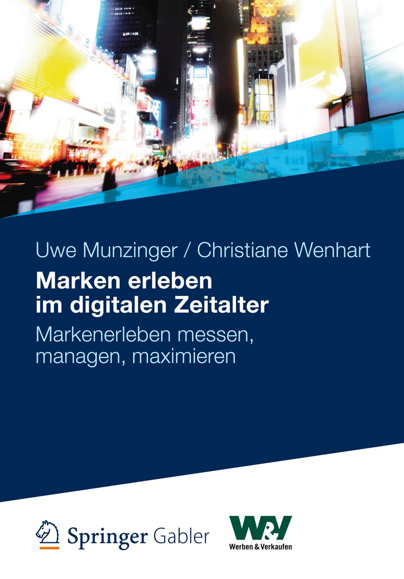 Titlebook: Marken erleben im digitalen Zeitalter; Markenerleben messen Uwe Munzinger,Christiane Wenhart Book 2012 Springer Fachmedien Wiesbaden 2012 E Titlebook: Marken erleben im digitalen Zeitalter; Markenerleben messen Uwe Munzinger,Christiane Wenhart Book 2012 Springer Fachmedien Wiesbaden 2012 E