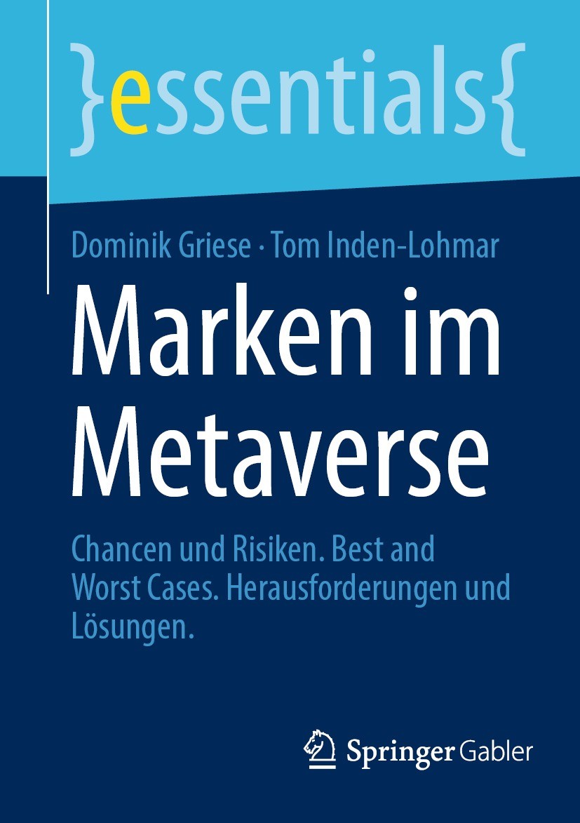 Titlebook: Marken im Metaverse; Chancen und Risiken. Dominik Griese,Tom Inden-Lohmar Book 2023 Der/die Herausgeber bzw. der/die Autor(en), exklusiv li Titlebook: Marken im Metaverse; Chancen und Risiken. Dominik Griese,Tom Inden-Lohmar Book 2023 Der/die Herausgeber bzw. der/die Autor(en), exklusiv li