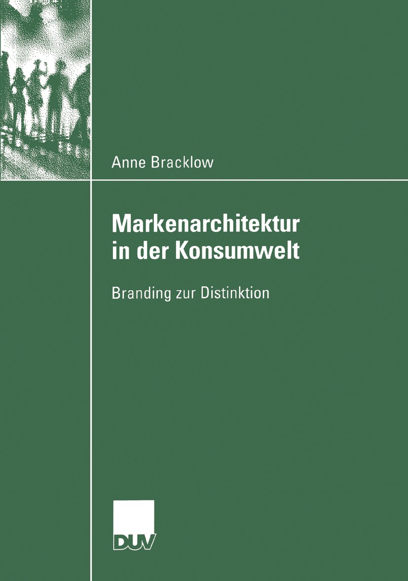 Titlebook: Markenarchitektur in der Konsumwelt; Branding zur Distink Anne Bracklow Book 2004 Deutscher Universitäts-Verlag/GWV Fachverlage GmbH, Wiesb Titlebook: Markenarchitektur in der Konsumwelt; Branding zur Distink Anne Bracklow Book 2004 Deutscher Universitäts-Verlag/GWV Fachverlage GmbH, Wiesb