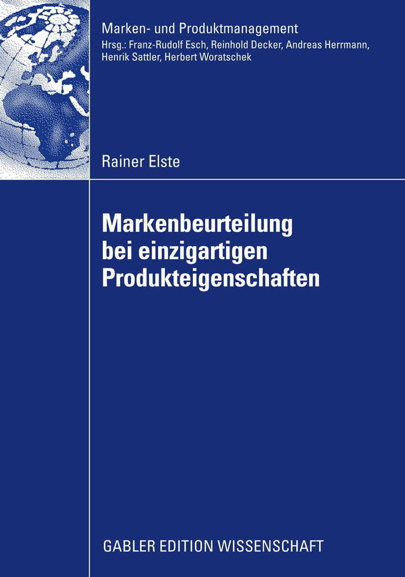 Titlebook: Markenbeurteilung bei einzigartigen Produkteigenschaften; Rainer Elste Book 2009 Gabler Verlag | Springer Fachmedien Wiesbaden GmbH, Wiesb Titlebook: Markenbeurteilung bei einzigartigen Produkteigenschaften; Rainer Elste Book 2009 Gabler Verlag | Springer Fachmedien Wiesbaden GmbH, Wiesb