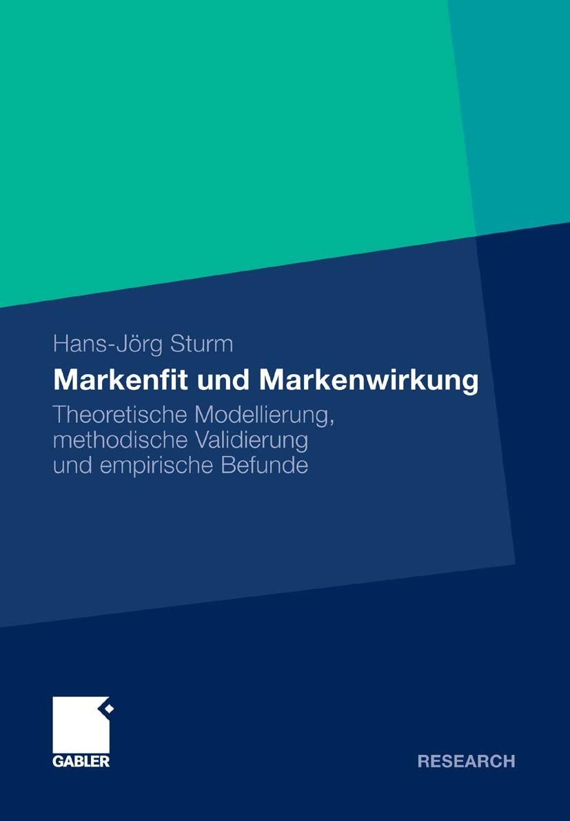 Titlebook: Markenfit und Markenwirkung; Theoretische Modelli Hans-Jörg Sturm Book 2011 Gabler Verlag | Springer Fachmedien Wiesbaden GmbH, Wiesbaden 2 Titlebook: Markenfit und Markenwirkung; Theoretische Modelli Hans-Jörg Sturm Book 2011 Gabler Verlag | Springer Fachmedien Wiesbaden GmbH, Wiesbaden 2