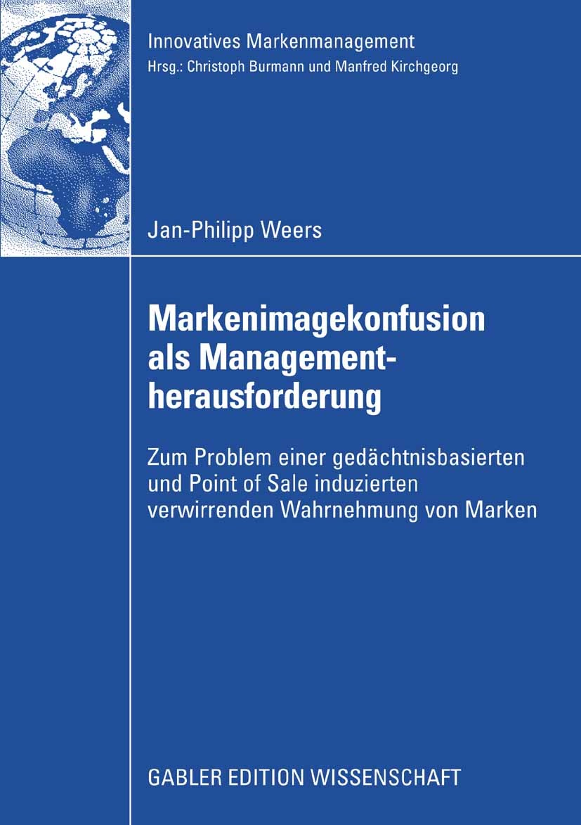 Titlebook: Markenimagekonfusion als Managementherausforderung; Zum Problem einer ge Jan-Philipp Weers Book 2008 Gabler Verlag | Springer Fachmedien Wi Titlebook: Markenimagekonfusion als Managementherausforderung; Zum Problem einer ge Jan-Philipp Weers Book 2008 Gabler Verlag | Springer Fachmedien Wi