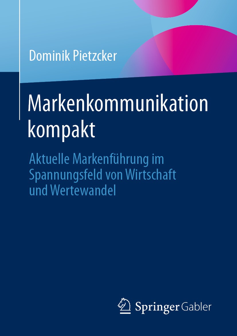 Titlebook: Markenkommunikation kompakt; Aktuelle Markenführu Dominik Pietzcker Book 2024 Der/die Herausgeber bzw. der/die Autor(en), exklusiv lizenzie Titlebook: Markenkommunikation kompakt; Aktuelle Markenführu Dominik Pietzcker Book 2024 Der/die Herausgeber bzw. der/die Autor(en), exklusiv lizenzie