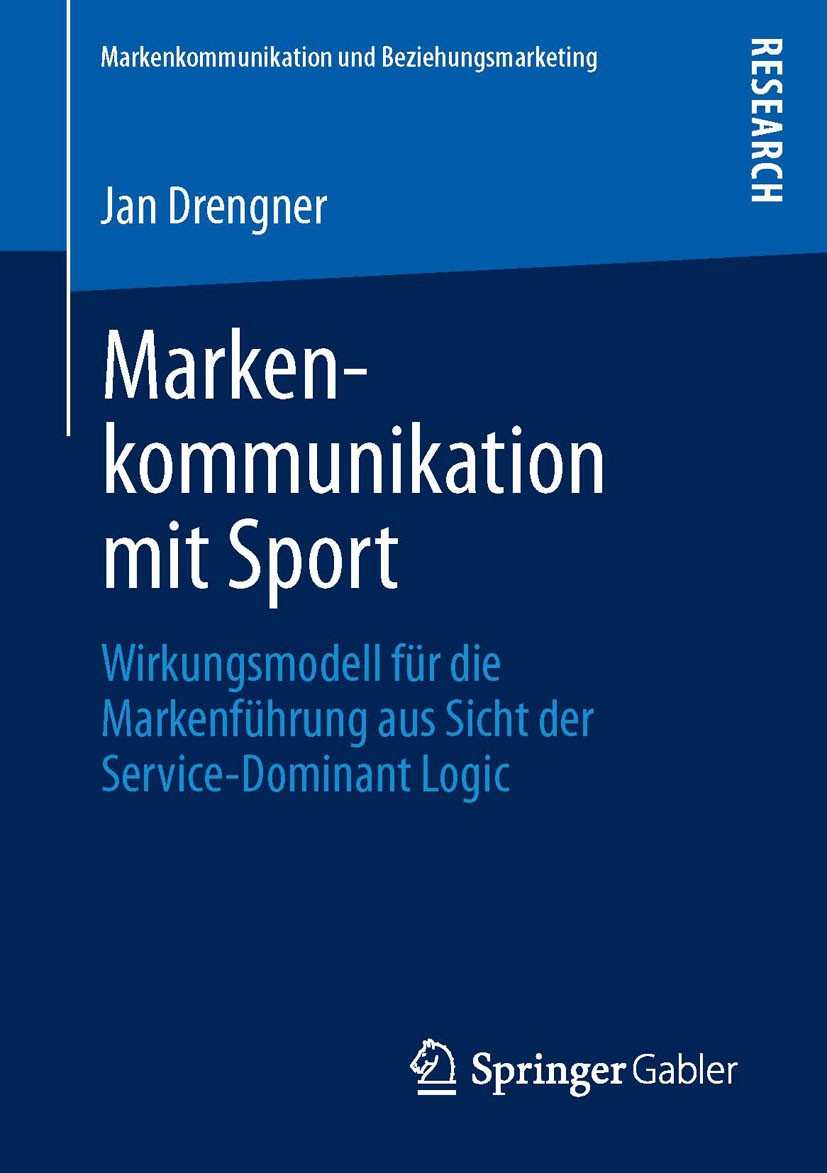 Titlebook: Markenkommunikation mit Sport; Wirkungsmodell für d Jan Drengner Book 2013 Springer Fachmedien Wiesbaden 2013 Markenführung.Markenkommunika Titlebook: Markenkommunikation mit Sport; Wirkungsmodell für d Jan Drengner Book 2013 Springer Fachmedien Wiesbaden 2013 Markenführung.Markenkommunika