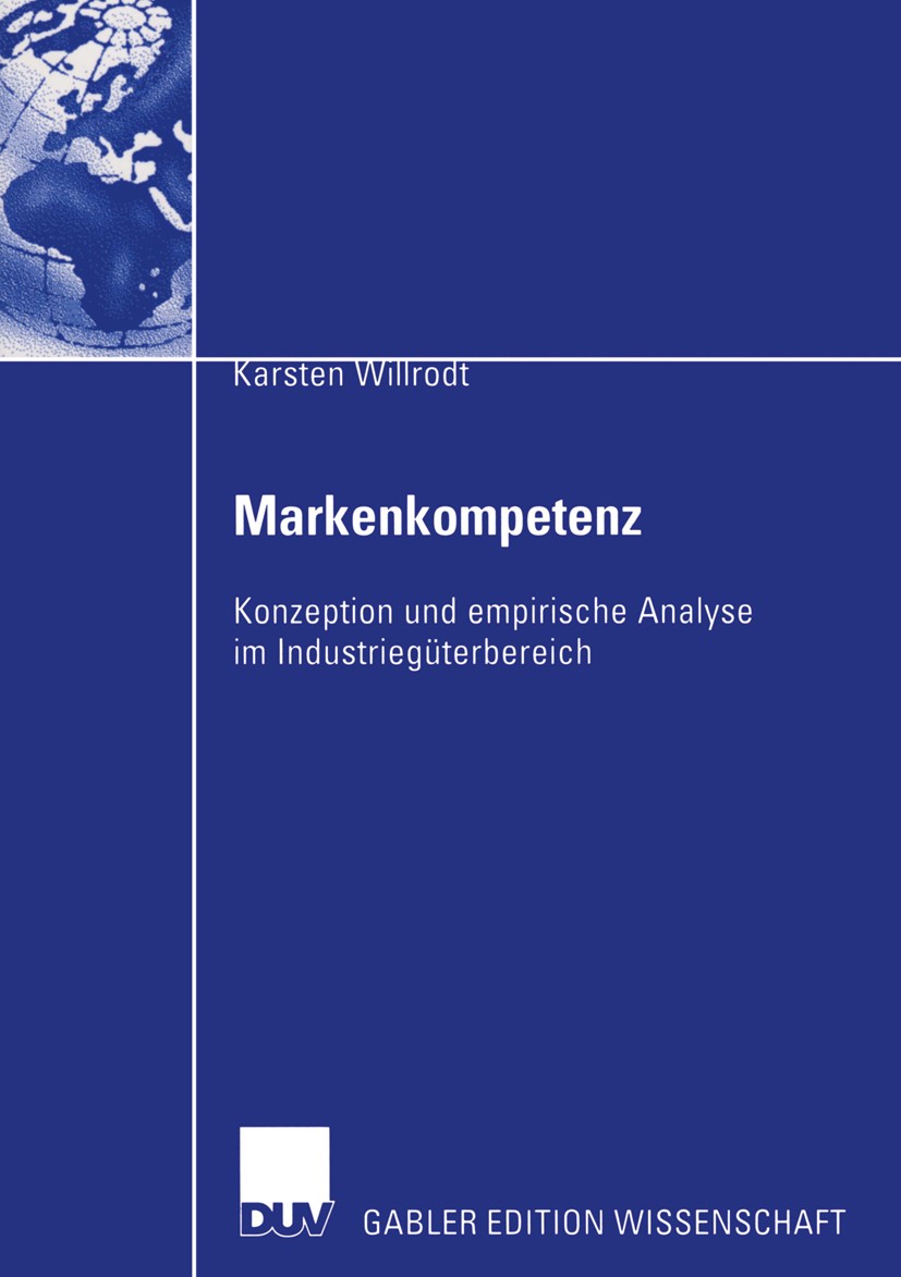 Titlebook: Markenkompetenz; Konzeption und empir Karsten Willrodt Book 2004 Deutscher Universitäts-Verlag/GWV Fachverlage GmbH, Wiesbaden 2004 Erlöspo Titlebook: Markenkompetenz; Konzeption und empir Karsten Willrodt Book 2004 Deutscher Universitäts-Verlag/GWV Fachverlage GmbH, Wiesbaden 2004 Erlöspo