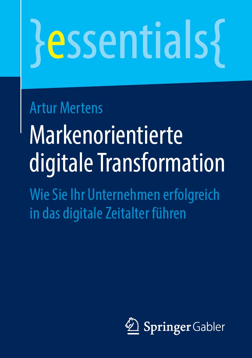 Titlebook: Markenorientierte digitale Transformation; Wie Sie Ihr Unterneh Artur Mertens Book 2019 Springer Fachmedien Wiesbaden GmbH, ein Teil von Sp Titlebook: Markenorientierte digitale Transformation; Wie Sie Ihr Unterneh Artur Mertens Book 2019 Springer Fachmedien Wiesbaden GmbH, ein Teil von Sp