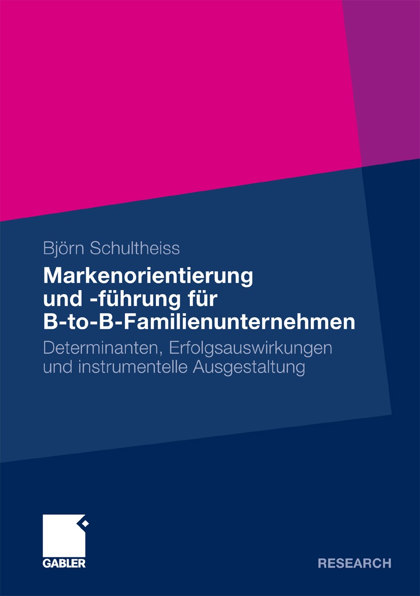 Titlebook: Markenorientierung und -führung für B-to-B-Familienunternehmen; Determinanten, Erfol Björn Schultheiss Book 2011 Gabler Verlag | Springer F Titlebook: Markenorientierung und -führung für B-to-B-Familienunternehmen; Determinanten, Erfol Björn Schultheiss Book 2011 Gabler Verlag | Springer F