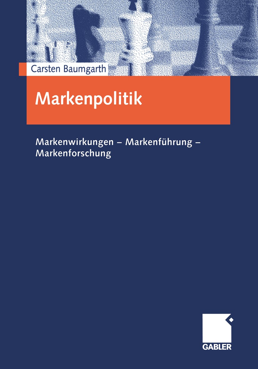 Titlebook: Markenpolitik; Markenwirkungen — Ma Carsten Baumgarth Textbook 2001 Springer Fachmedien Wiesbaden 2001 Brand.Konsumgüter.Marke.Marken-Grund Titlebook: Markenpolitik; Markenwirkungen — Ma Carsten Baumgarth Textbook 2001 Springer Fachmedien Wiesbaden 2001 Brand.Konsumgüter.Marke.Marken-Grund