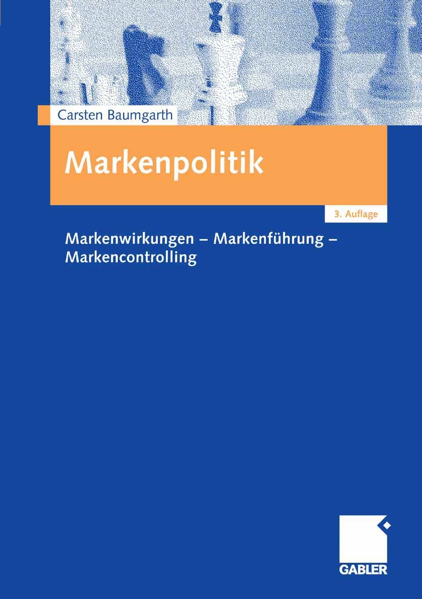 Titlebook: Markenpolitik; Markenwirkungen - Ma Carsten Baumgarth Textbook 20083rd edition Gabler Verlag | Springer Fachmedien Wiesbaden GmbH, Wiesbade Titlebook: Markenpolitik; Markenwirkungen - Ma Carsten Baumgarth Textbook 20083rd edition Gabler Verlag | Springer Fachmedien Wiesbaden GmbH, Wiesbade