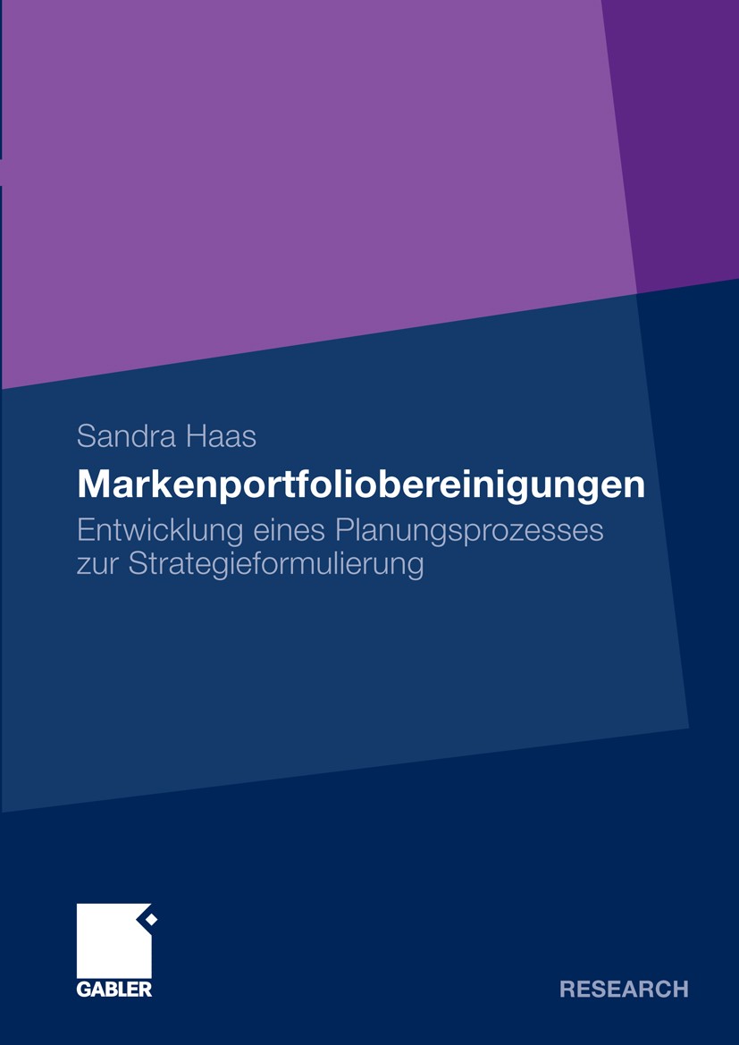 Titlebook: Markenportfoliobereinigungen; Entwicklung eines Pl Sandra Haas Book 2010 Gabler Verlag | Springer Fachmedien Wiesbaden GmbH, Wiesbaden 2010 Titlebook: Markenportfoliobereinigungen; Entwicklung eines Pl Sandra Haas Book 2010 Gabler Verlag | Springer Fachmedien Wiesbaden GmbH, Wiesbaden 2010