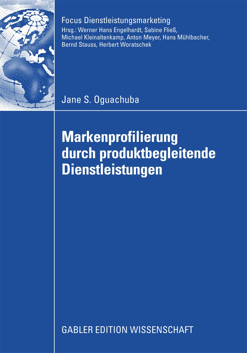 Titlebook: Markenprofilierung durch produktbegleitende Dienstleistungen; Jane S. Oguachuba Book 2009 Gabler Verlag | Springer Fachmedien Wiesbaden Gm Titlebook: Markenprofilierung durch produktbegleitende Dienstleistungen; Jane S. Oguachuba Book 2009 Gabler Verlag | Springer Fachmedien Wiesbaden Gm