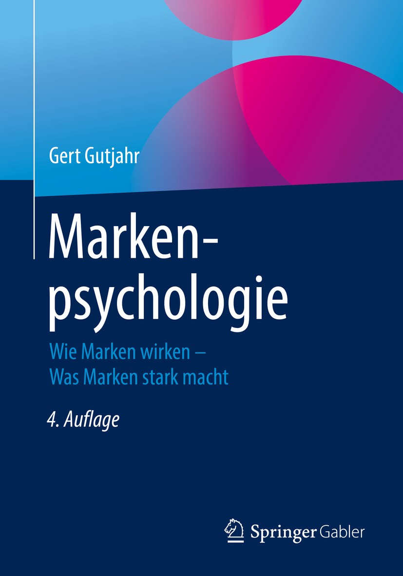 Titlebook: Markenpsychologie; Wie Marken wirken – Gert Gutjahr Book 2019Latest edition Springer Fachmedien Wiesbaden GmbH, ein Teil von Springer Natu Titlebook: Markenpsychologie; Wie Marken wirken – Gert Gutjahr Book 2019Latest edition Springer Fachmedien Wiesbaden GmbH, ein Teil von Springer Natu