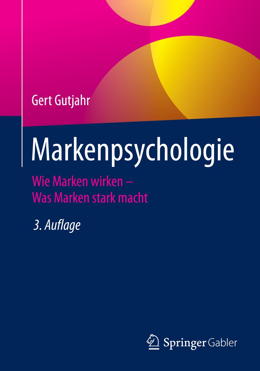 Titlebook: Markenpsychologie; Wie Marken wirken - Gert Gutjahr Book 20153rd edition Springer Fachmedien Wiesbaden 2015 Celebrity-Marketing.Consumer R Titlebook: Markenpsychologie; Wie Marken wirken - Gert Gutjahr Book 20153rd edition Springer Fachmedien Wiesbaden 2015 Celebrity-Marketing.Consumer R