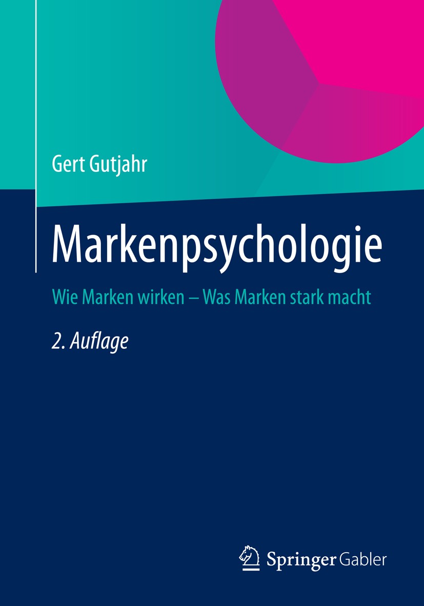Titlebook: Markenpsychologie; Wie Marken wirken - Gert Gutjahr Book 20132nd edition Springer Fachmedien Wiesbaden 2013 Celebrity-Marketing.Consumer R Titlebook: Markenpsychologie; Wie Marken wirken - Gert Gutjahr Book 20132nd edition Springer Fachmedien Wiesbaden 2013 Celebrity-Marketing.Consumer R