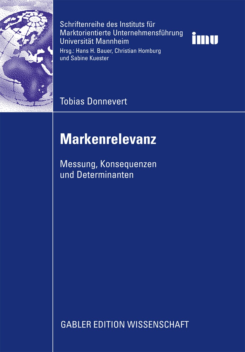 Titlebook: Markenrelevanz; Messung, Konsequenze Tobias Donnevert Book 2009 Gabler Verlag | Springer Fachmedien Wiesbaden GmbH, Wiesbaden 2009 Kapitali Titlebook: Markenrelevanz; Messung, Konsequenze Tobias Donnevert Book 2009 Gabler Verlag | Springer Fachmedien Wiesbaden GmbH, Wiesbaden 2009 Kapitali
