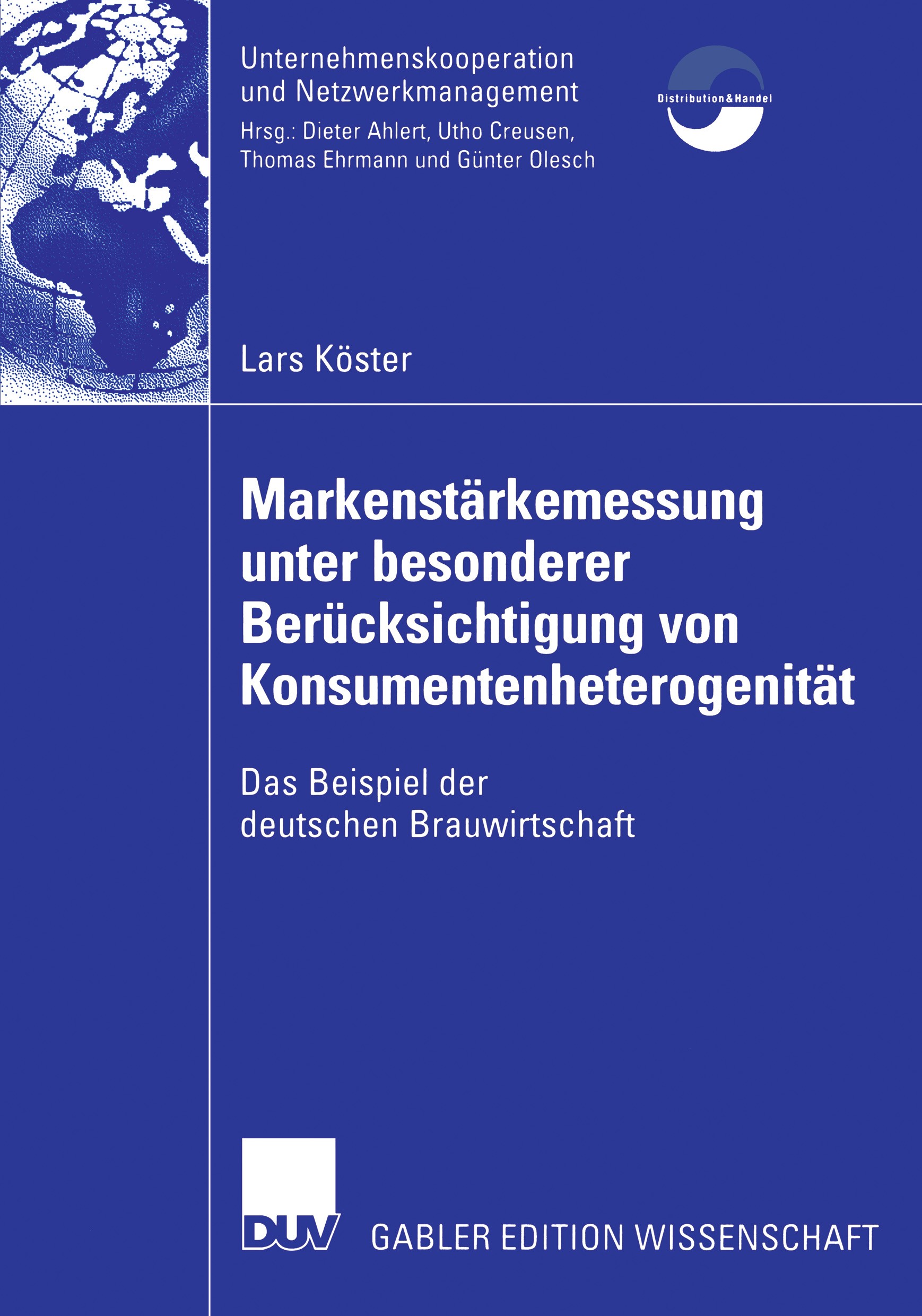 Titlebook: Markenstärkenmessung unter besonderer Berücksichtigung von Konsumentenheterogenität; Das Beispiel der deu Lars Köster Book 2006 Gabler Verl Titlebook: Markenstärkenmessung unter besonderer Berücksichtigung von Konsumentenheterogenität; Das Beispiel der deu Lars Köster Book 2006 Gabler Verl
