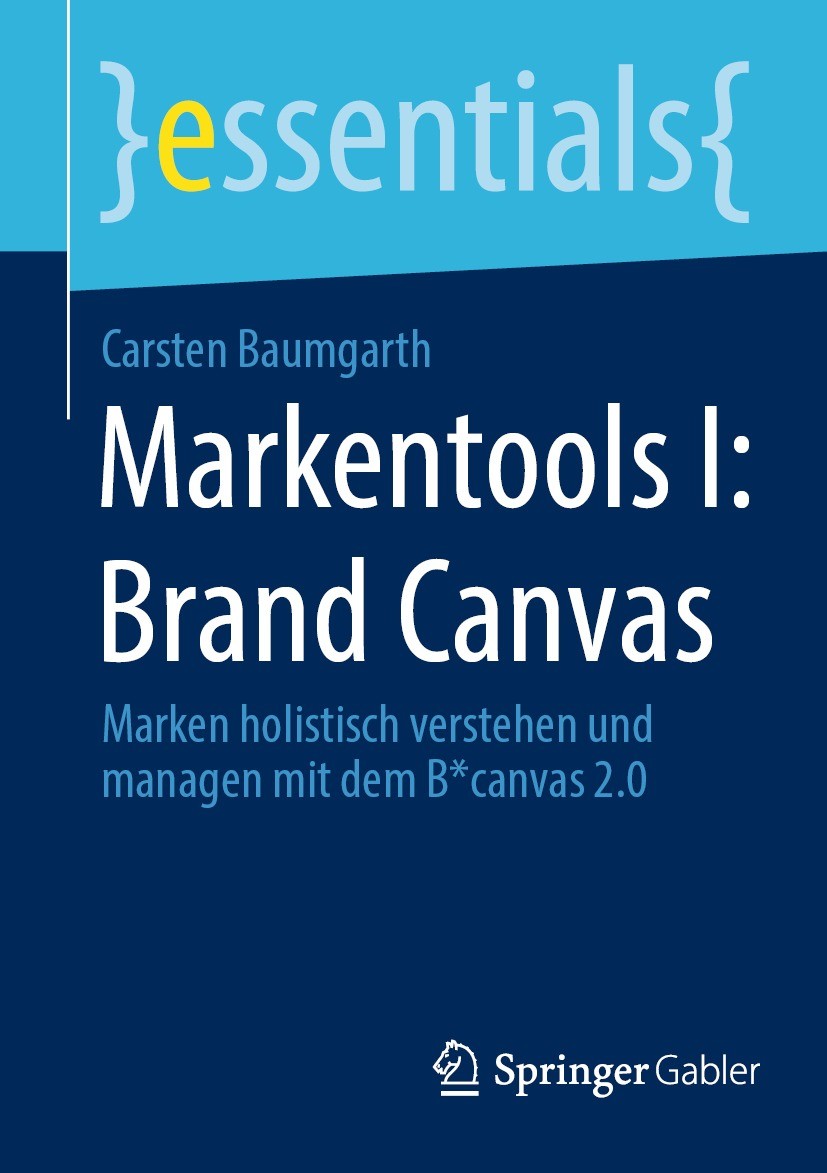 Titlebook: Markentools I: Brand Canvas; Marken holistisch ve Carsten Baumgarth Book 2022 Der/die Herausgeber bzw. der/die Autor(en), exklusiv lizenzie Titlebook: Markentools I: Brand Canvas; Marken holistisch ve Carsten Baumgarth Book 2022 Der/die Herausgeber bzw. der/die Autor(en), exklusiv lizenzie