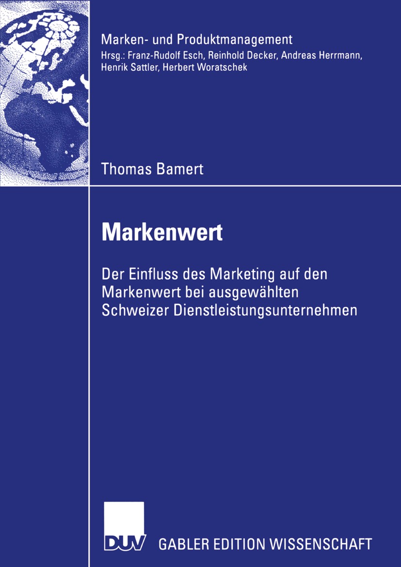 Titlebook: Markenwert; Der Einfluss des Mar Thomas Bamert Book 2005 Deutscher Universitäts-Verlag/GWV Fachverlage GmbH, Wiesbaden 2005 Brand equity.Ma Titlebook: Markenwert; Der Einfluss des Mar Thomas Bamert Book 2005 Deutscher Universitäts-Verlag/GWV Fachverlage GmbH, Wiesbaden 2005 Brand equity.Ma