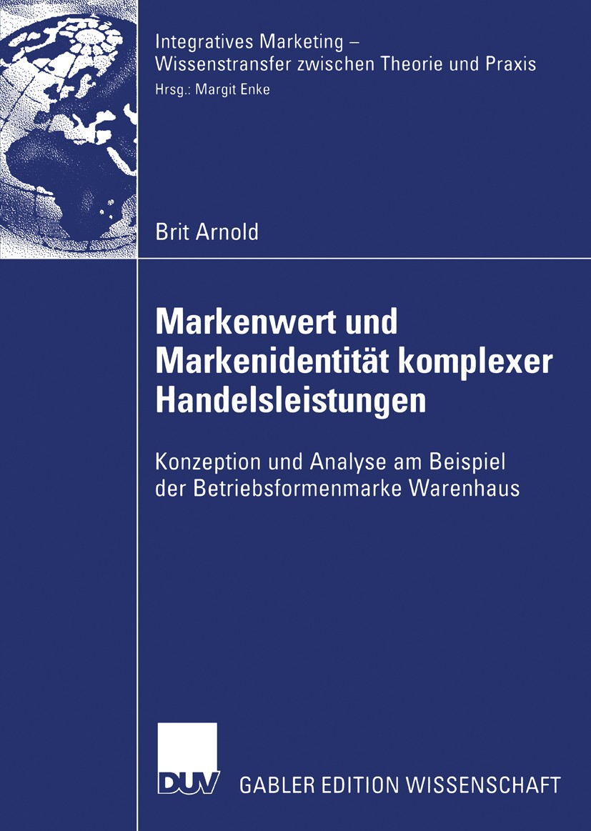 Titlebook: Markenwert und Markenidentität komplexer Handelsleistungen; Konzeption und Analy Brit Arnold Book 2006 Gabler Verlag | Springer Fachmedien Titlebook: Markenwert und Markenidentität komplexer Handelsleistungen; Konzeption und Analy Brit Arnold Book 2006 Gabler Verlag | Springer Fachmedien