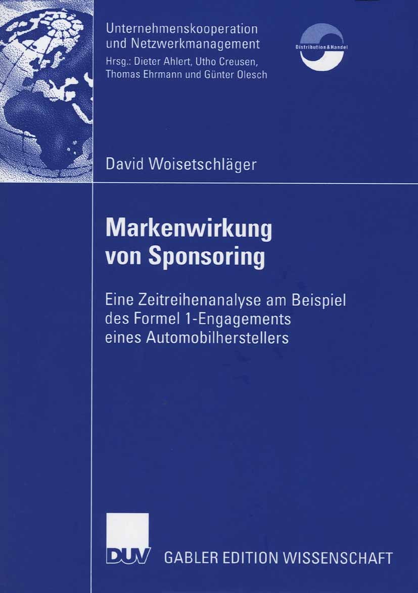 Titlebook: Markenwirkung von Sponsoring; Eine Zeitreihenanaly David Woisetschläger Book 2006 Gabler Verlag | Springer Fachmedien Wiesbaden GmbH, Wiesb Titlebook: Markenwirkung von Sponsoring; Eine Zeitreihenanaly David Woisetschläger Book 2006 Gabler Verlag | Springer Fachmedien Wiesbaden GmbH, Wiesb