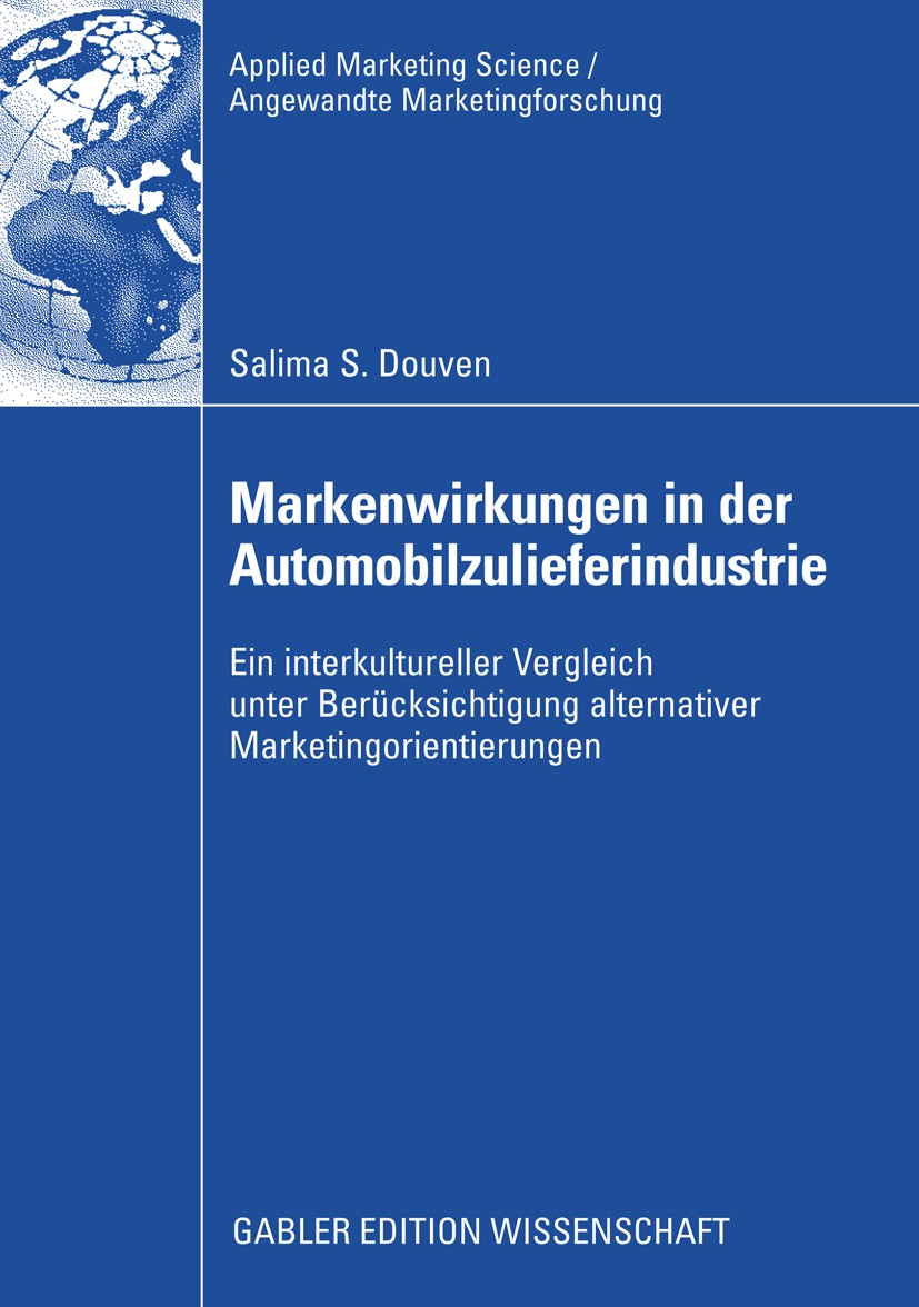 Titlebook: Markenwirkungen in der Automobilzulieferindustrie; Ein interkultureller Salima S. Douven Book 2009 Gabler Verlag | Springer Fachmedien Wies Titlebook: Markenwirkungen in der Automobilzulieferindustrie; Ein interkultureller Salima S. Douven Book 2009 Gabler Verlag | Springer Fachmedien Wies