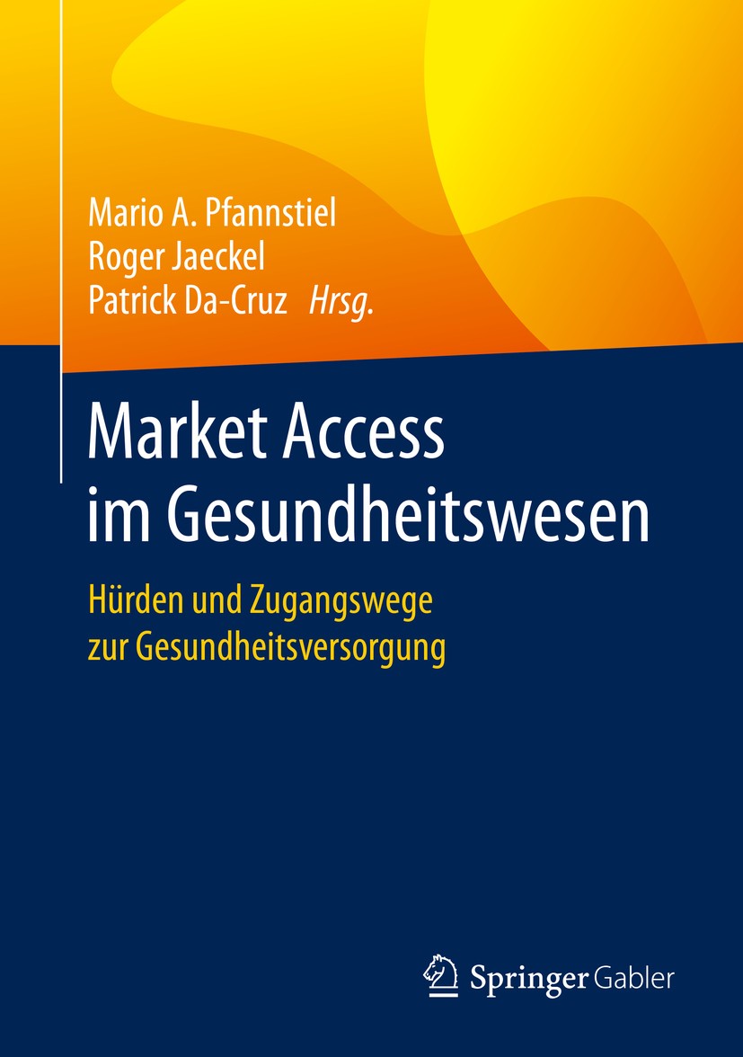 Titlebook: Market Access im Gesundheitswesen; Hürden und Zugangswe Mario A. Pfannstiel,Roger Jaeckel,Patrick Da-Cruz Book 2020 Springer Fachmedien Wie Titlebook: Market Access im Gesundheitswesen; Hürden und Zugangswe Mario A. Pfannstiel,Roger Jaeckel,Patrick Da-Cruz Book 2020 Springer Fachmedien Wie