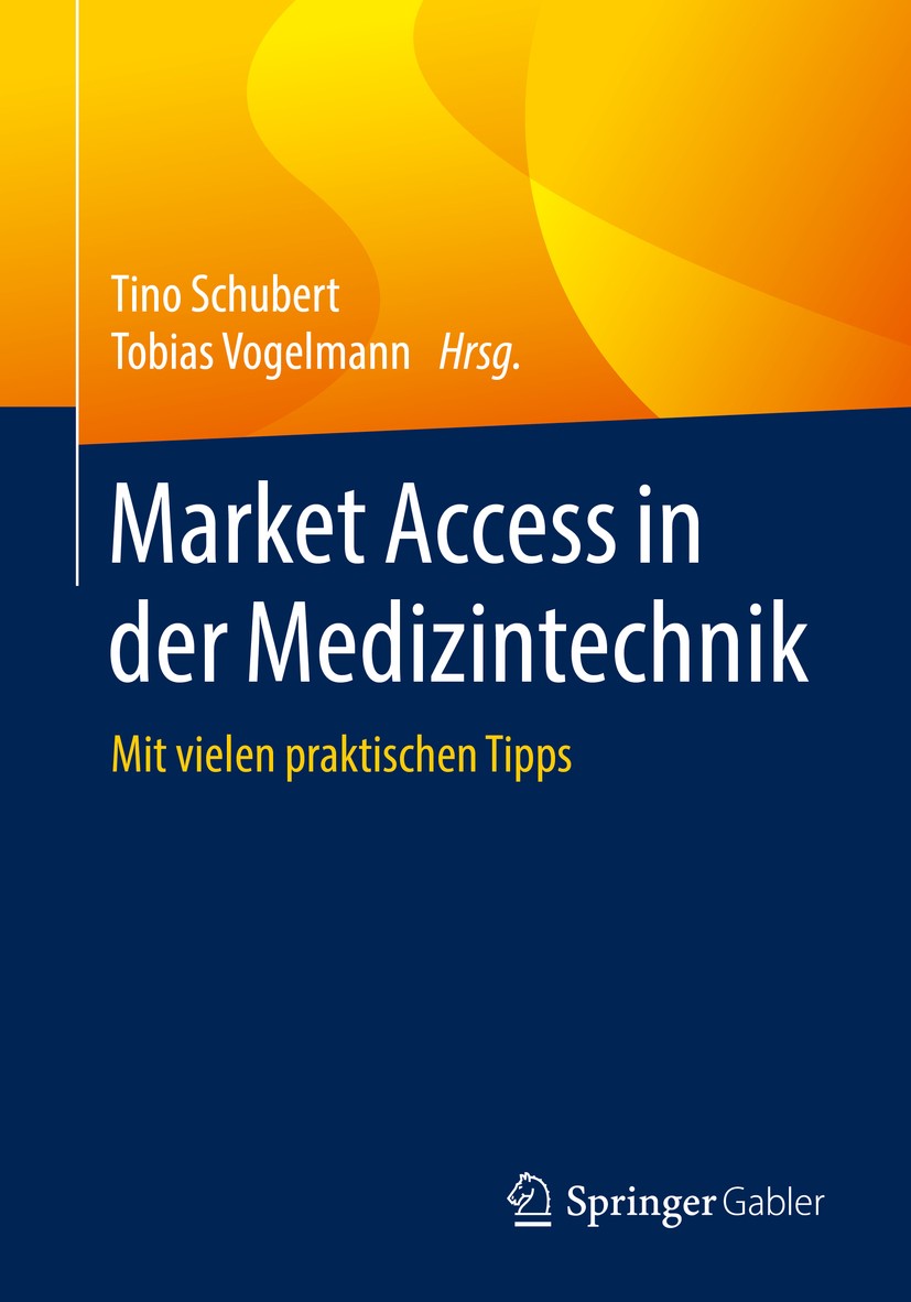 Titlebook: Market Access in der Medizintechnik; Mit vielen praktisch Tino Schubert,Tobias Vogelmann Book 2019 Springer Fachmedien Wiesbaden GmbH, ein Titlebook: Market Access in der Medizintechnik; Mit vielen praktisch Tino Schubert,Tobias Vogelmann Book 2019 Springer Fachmedien Wiesbaden GmbH, ein
