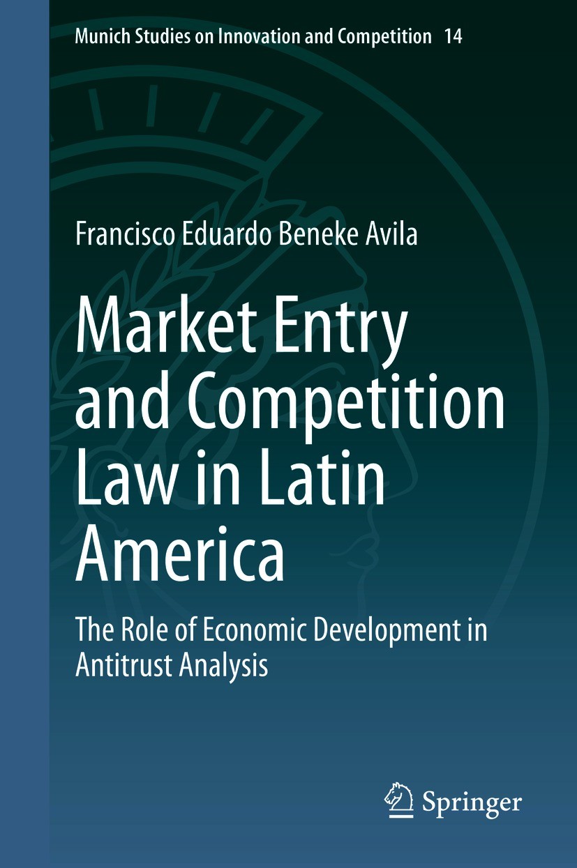 Titlebook: Market Entry and Competition Law in Latin America; The Role of Economic Francisco Eduardo Beneke Avila Book 2021 The Editor(s) (if applicab Titlebook: Market Entry and Competition Law in Latin America; The Role of Economic Francisco Eduardo Beneke Avila Book 2021 The Editor(s) (if applicab
