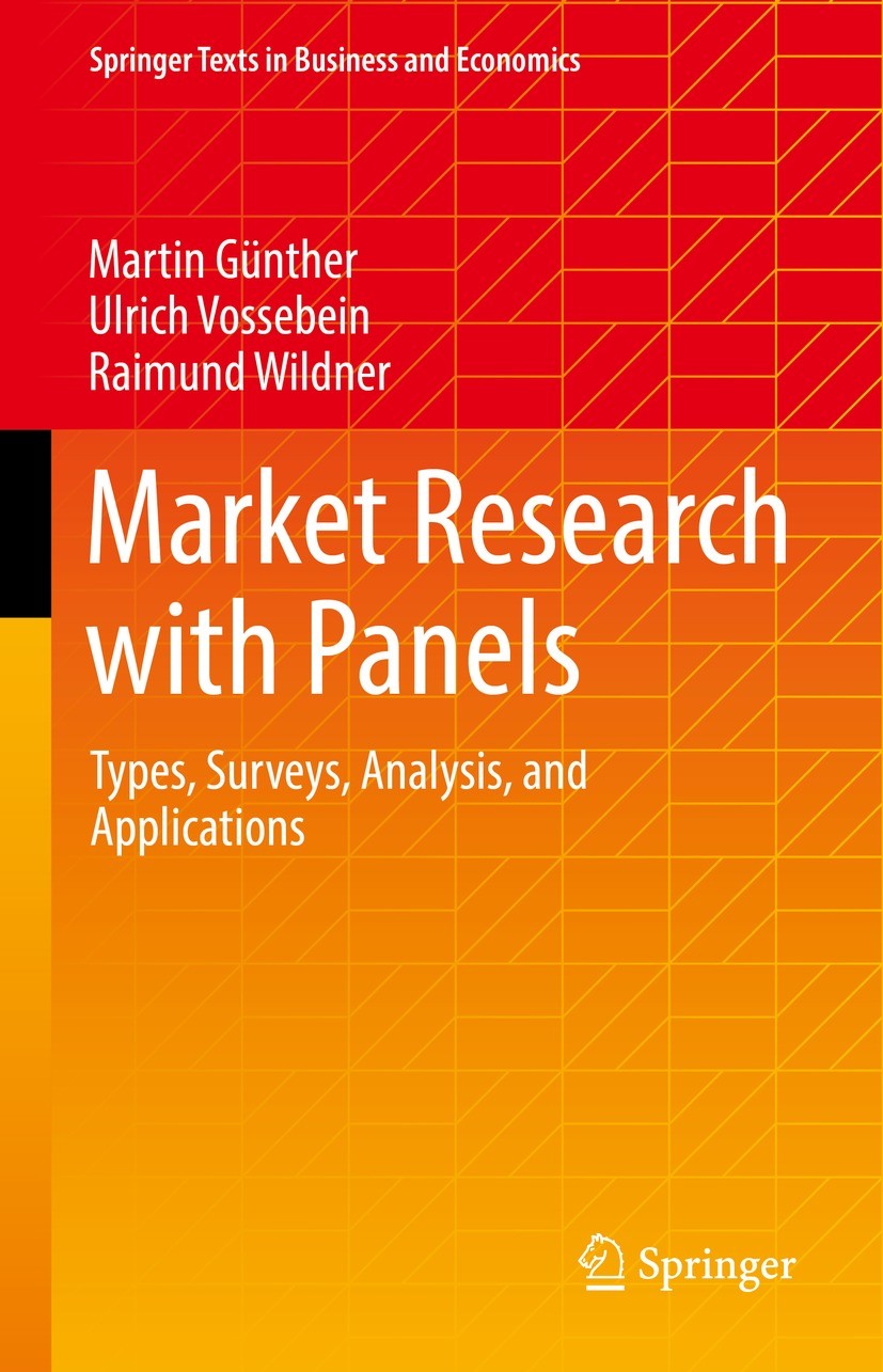 Titlebook: Market Research with Panels; Types, Surveys, Anal Martin Günther,Ulrich Vossebein,Raimund Wildner Textbook 20221st edition Springer Fachmed Titlebook: Market Research with Panels; Types, Surveys, Anal Martin Günther,Ulrich Vossebein,Raimund Wildner Textbook 20221st edition Springer Fachmed