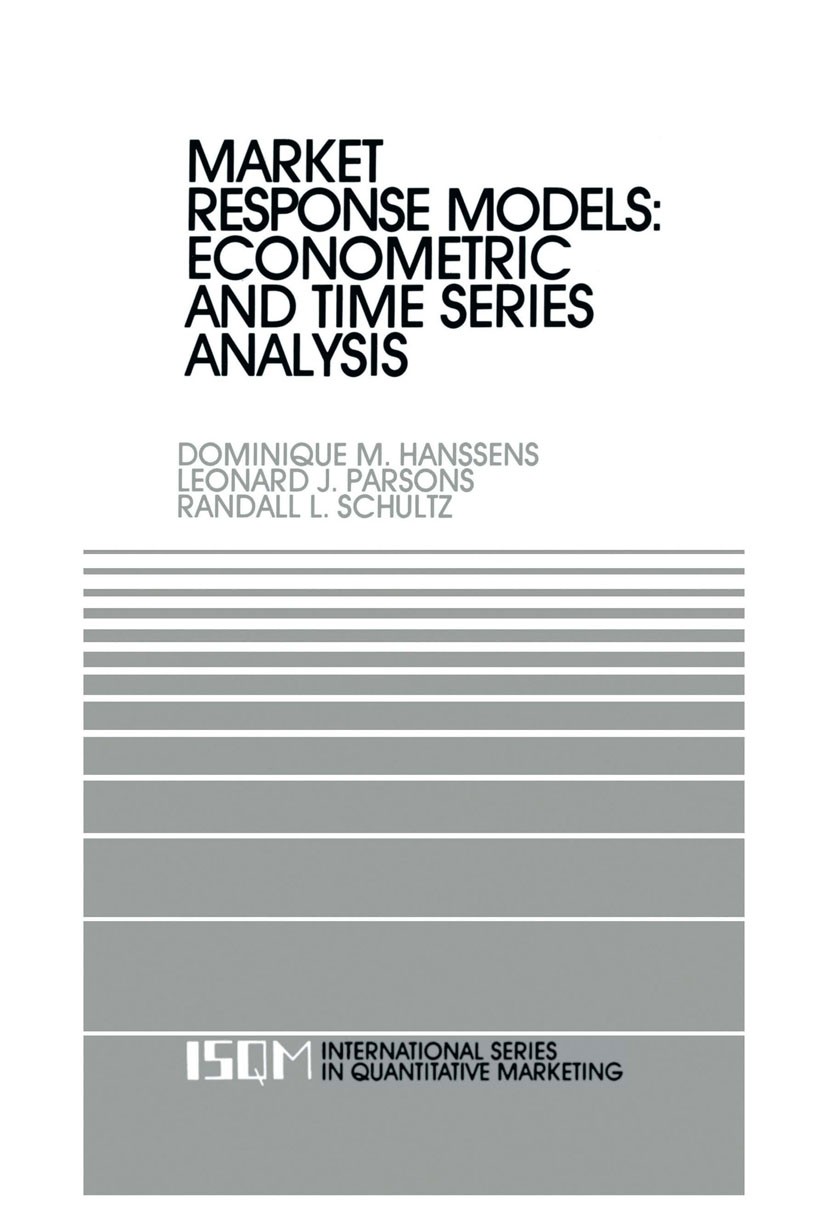 Titlebook: Market Response Models: Econometric and Time Series Analysis; Dominique M. Hanssens,Leonard J. Parsons,Randall L Book 1990 Kluwer Academic Titlebook: Market Response Models: Econometric and Time Series Analysis; Dominique M. Hanssens,Leonard J. Parsons,Randall L Book 1990 Kluwer Academic