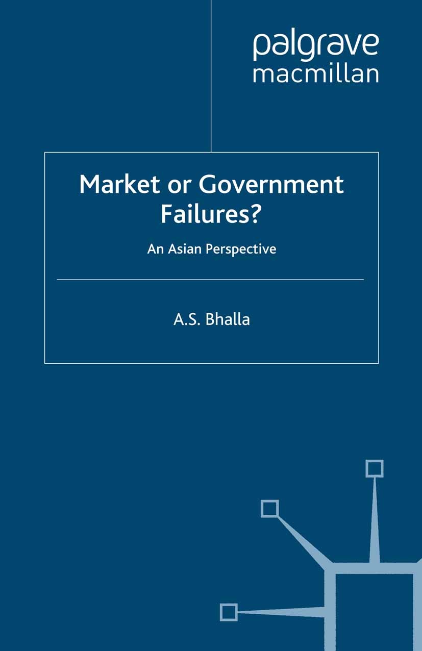 Titlebook: Market or Government Failures?; An Asian Perspective A. S. Bhalla Book 2001 Palgrave Macmillan, a division of Macmillan Publishers Limited Titlebook: Market or Government Failures?; An Asian Perspective A. S. Bhalla Book 2001 Palgrave Macmillan, a division of Macmillan Publishers Limited