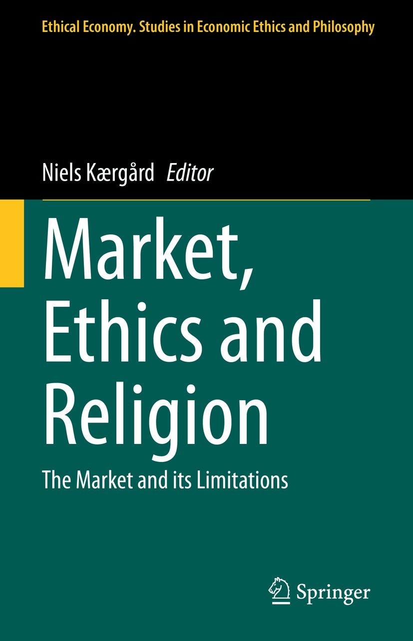 Titlebook: Market, Ethics and Religion; The Market and its L Niels Kærgård Book 2023 The Editor(s) (if applicable) and The Author(s), under exclusive Titlebook: Market, Ethics and Religion; The Market and its L Niels Kærgård Book 2023 The Editor(s) (if applicable) and The Author(s), under exclusive