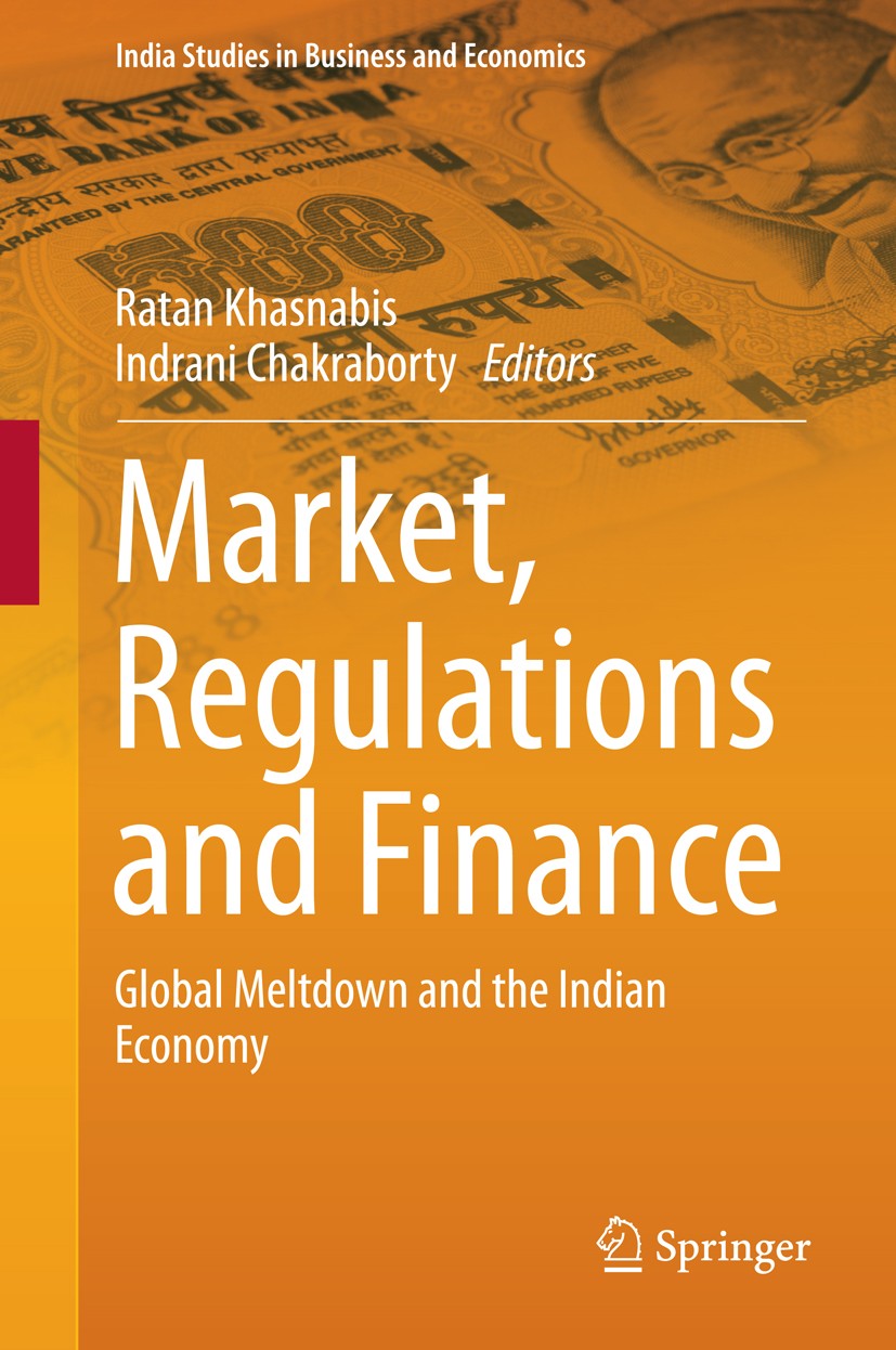 Titlebook: Market, Regulations and Finance; Global Meltdown and Ratan Khasnabis,Indrani Chakraborty Book 2014 Springer India 2014 Financial Regulatio Titlebook: Market, Regulations and Finance; Global Meltdown and Ratan Khasnabis,Indrani Chakraborty Book 2014 Springer India 2014 Financial Regulatio